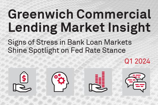 Greenwich Commercial Lending Market Insight - Q1 2024