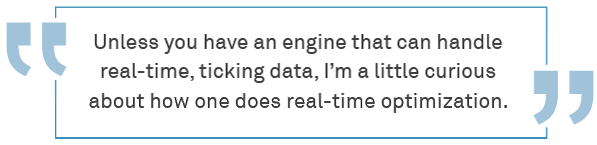 Unless you have an engine that can handle real-time, ticking data