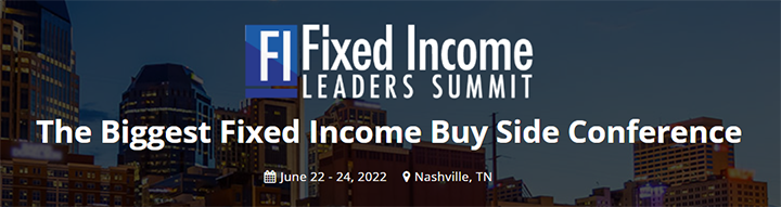 Fixed Income Leaders Summit 2022