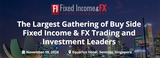 Fixed Income & FX Leaders Summit - APAC 2024