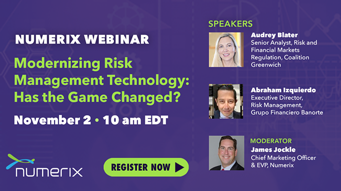 Numerix Webinar - Modernizing Risk Management Technology: Has the Game Changed?