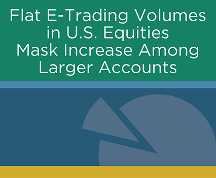 Flat E Trading Volumes In U S Equities Mask Increase Among Larger