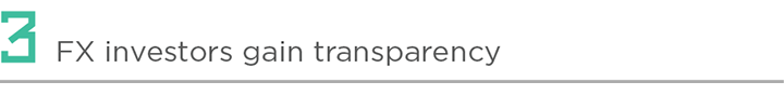 3 - FX investors gain transparency