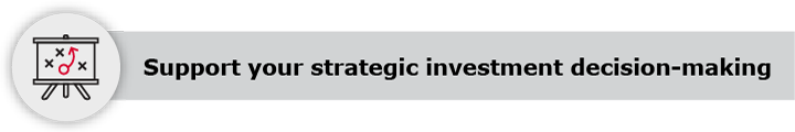 Support your strategic investment decision-making