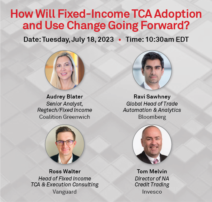 How Will Fixed-Income TCA Adoption and Use Change Going Forward?
